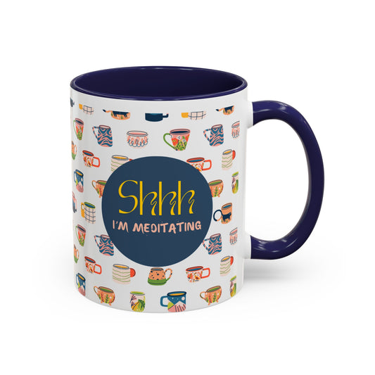 Shhh I'm Meditating - Accent Coffee Mug (11, 15oz)