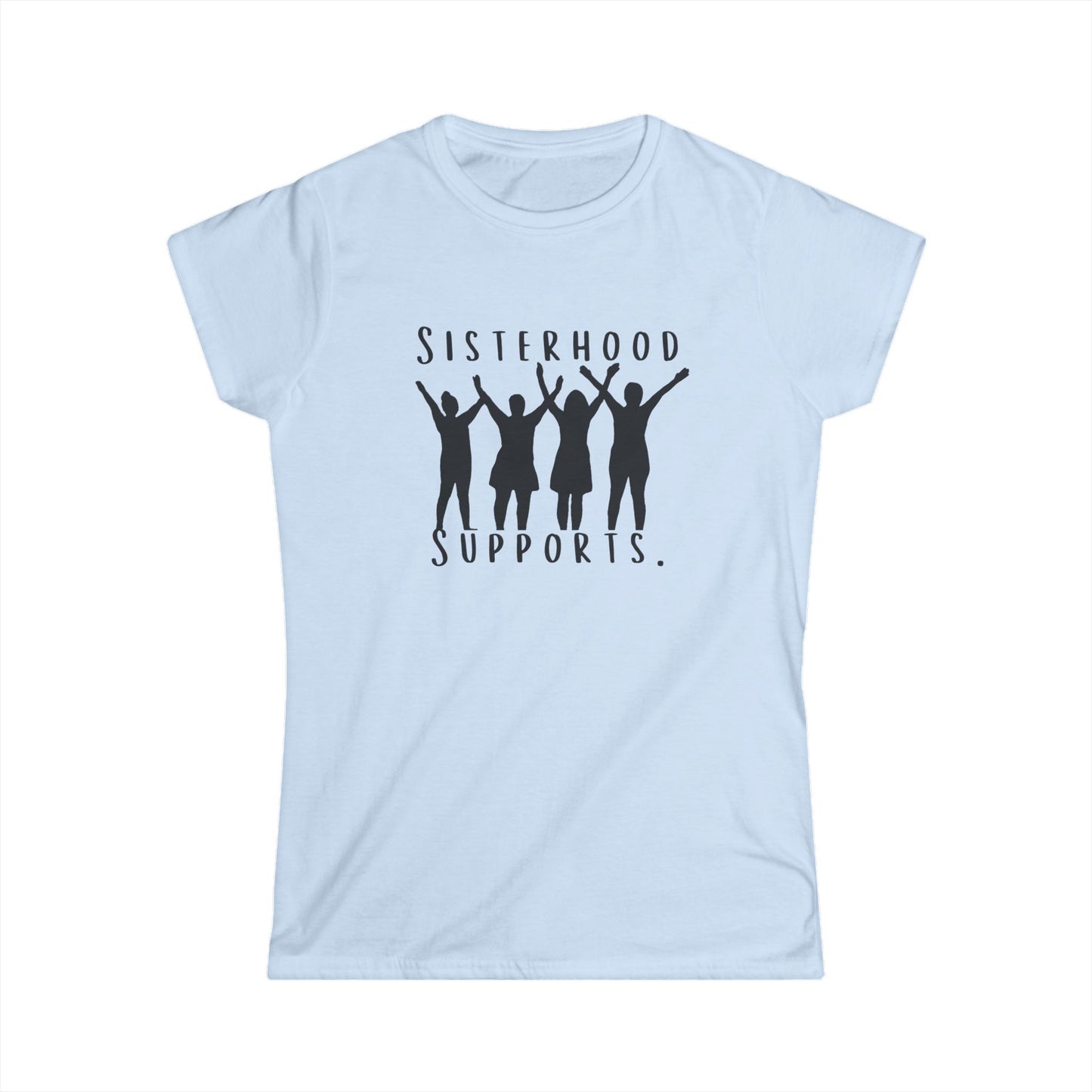 "Sisterhood Supports." Women's Softstyle Tee