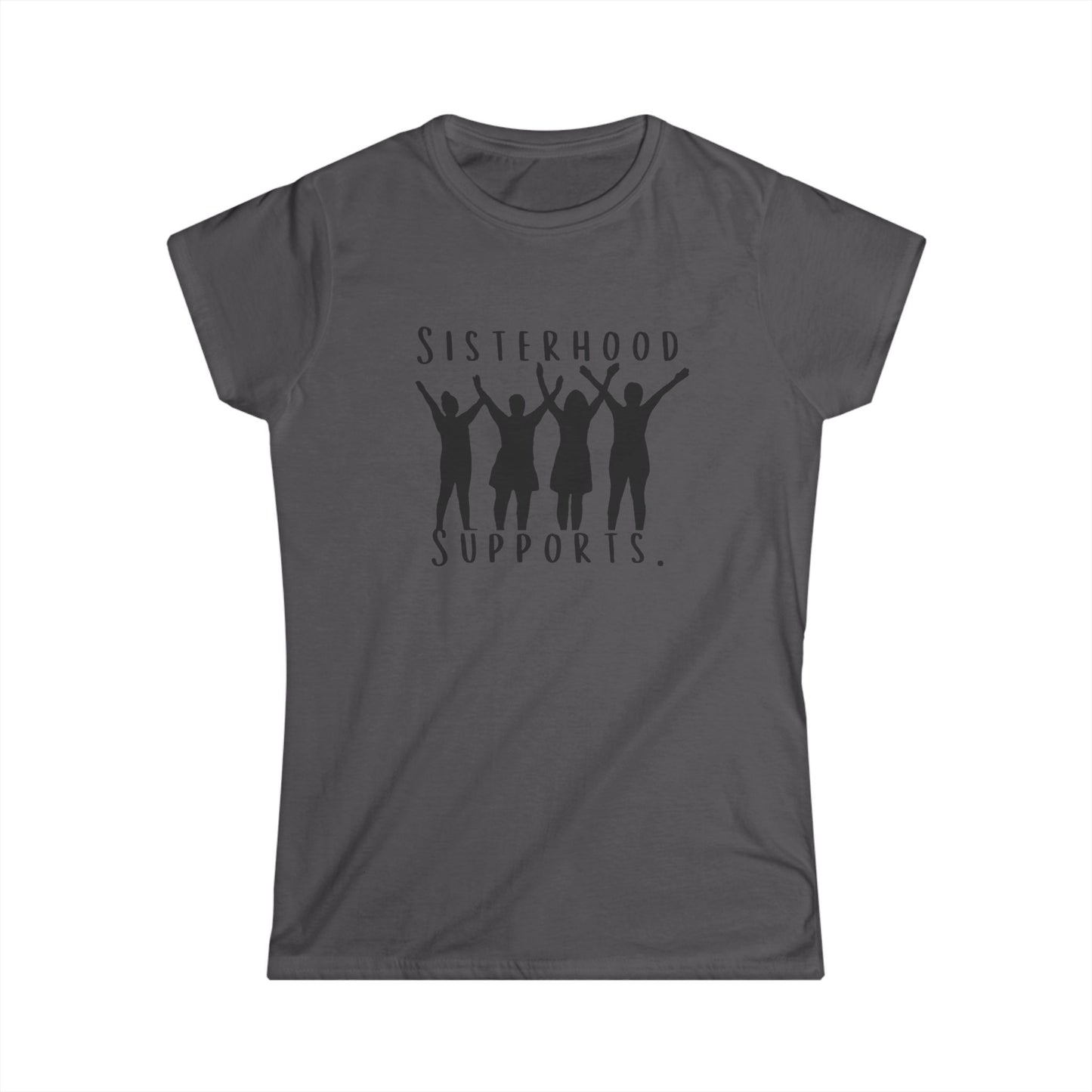 "Sisterhood Supports." Women's Softstyle Tee